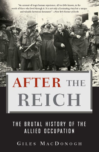 After the Reich: The Brutal History of the Allied Occupation