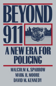 Title: Beyond 911: A New Era For Policing, Author: Malcolm K Sparrow