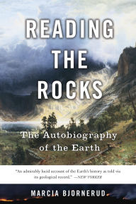 Title: Reading the Rocks: The Autobiography of the Earth, Author: Marcia Bjornerud