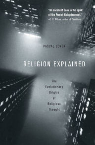 Title: Religion Explained: The Evolutionary Origins of Religious Thought, Author: Pascal Boyer