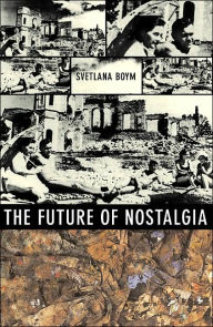 Title: The Future of Nostalgia, Author: Svetlana Boym