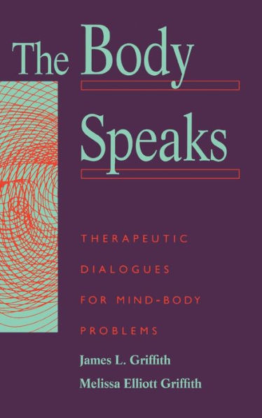 The Body Speaks: Theraputic Dialogues For Mind-body Problems / Edition 1