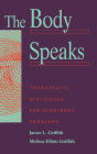 The Body Speaks: Theraputic Dialogues For Mind-body Problems / Edition 1