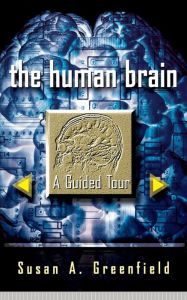 Title: The Human Brain: A Guided Tour, Author: Susan A Greenfield
