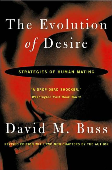 The Evolution Of Desire: Strategies of Human Mating