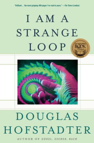 Title: I Am a Strange Loop, Author: Douglas R Hofstadter