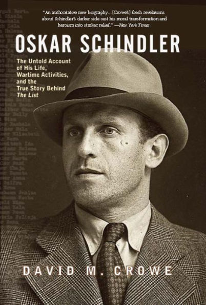 Oskar Schindler: The Untold Account of His Life, Wartime Activities, and the True Story Behind the List
