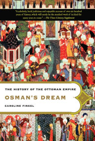 Title: Osman's Dream: The History of the Ottoman Empire, Author: Caroline Finkel