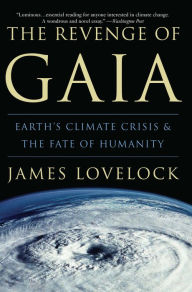 Title: The Revenge of Gaia: Earth's Climate Crisis & The Fate of Humanity, Author: James Lovelock