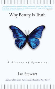 Title: Why Beauty Is Truth: The History of Symmetry, Author: Ian Stewart