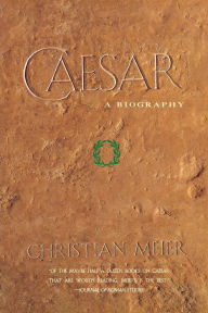 Title: Caesar: A Biography, Author: Christian Meier