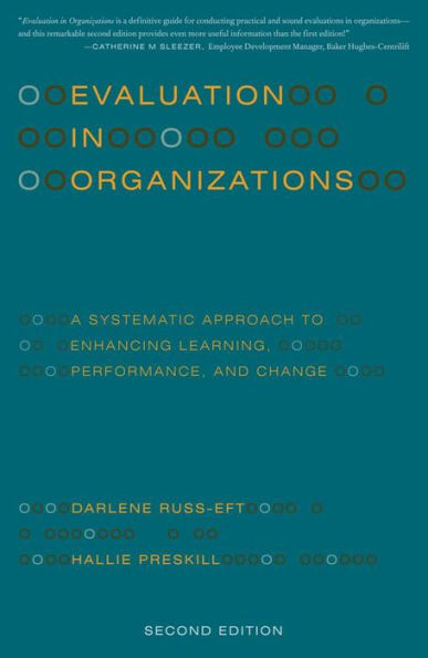 Evaluation in Organizations: A Systematic Approach to Enhancing Learning, Performance, and Change