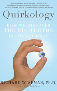 Title: Quirkology: How We Discover the Big Truths in Small Things, Author: Richard Wiseman