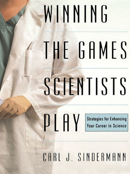 Winning The Game Scientists Play: Revised Edition