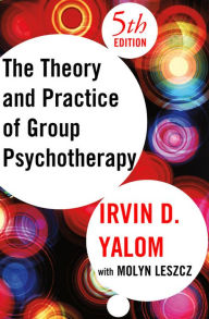 Title: The Theory and Practice of Group Psychotherapy, Author: Irvin D. Yalom