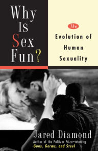 Title: Why Is Sex Fun?: The Evolution of Human Sexuality, Author: Jared M Diamond