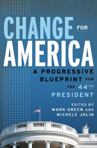 Change for America: A Progressive Blueprint for the 44th President