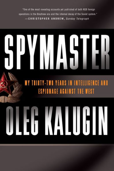 Spymaster: My Thirty-two Years in Intelligence and Espionage Against the West