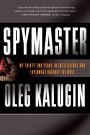 Spymaster: My Thirty-two Years in Intelligence and Espionage Against the West