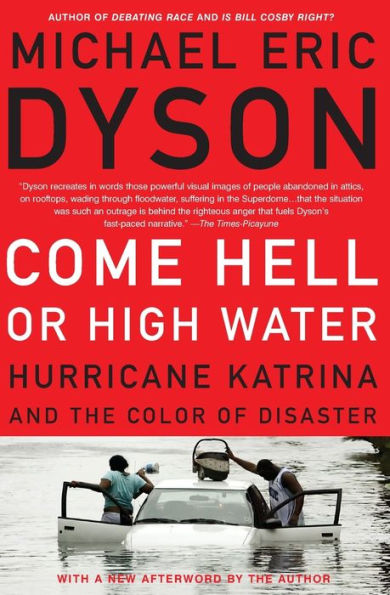 Come Hell or High Water: Hurricane Katrina and the Color of Disaster