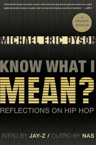 Title: Know What I Mean?: Reflections on Hip-Hop, Author: Michael Eric Dyson