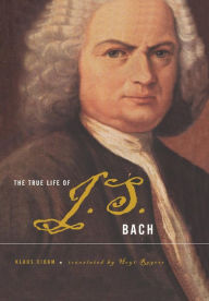 Title: The True Life Of J.S. Bach, Author: Klaus Eidam