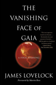 Title: The Vanishing Face of Gaia: A Final Warning, Author: James Lovelock