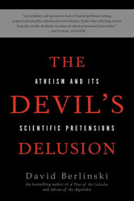 Title: The Devil's Delusion: Atheism and its Scientific Pretensions, Author: David Berlinski