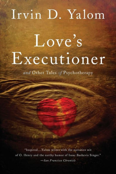 Love's Executioner: & Other Tales of Psychotherapy