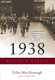 Title: 1938: Hitler's Gamble, Author: Giles MacDonogh