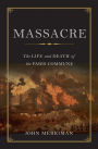 Massacre: The Life and Death of the Paris Commune