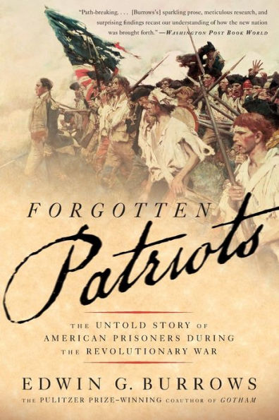 Forgotten Patriots: the Untold Story of American Prisoners During Revolutionary War