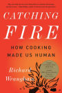 Catching Fire: How Cooking Made Us Human