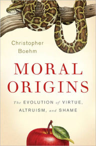 Title: Moral Origins: The Evolution of Virtue, Altruism, and Shame, Author: Christopher Boehm
