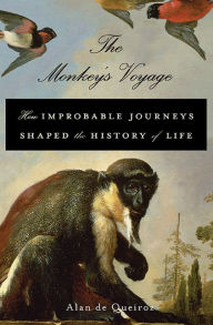 Title: The Monkey's Voyage: How Improbable Journeys Shaped the History of Life, Author: Alan de Queiroz