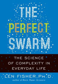 Title: The Perfect Swarm: The Science of Complexity in Everyday Life, Author: Len Fisher