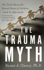 The Trauma Myth: The Truth About the Sexual Abuse of Children--and Its Aftermath