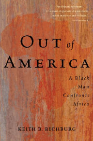 Title: Out Of America: A Black Man Confronts Africa, Author: Keith B Richburg