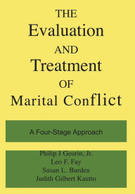 Title: The Evaluation And Treatment Of Marital Conflict / Edition 1, Author: Philip J Guerin Jr.