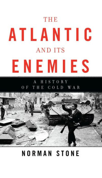 The Atlantic and Its Enemies: A History of the Cold War