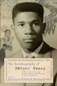 Title: The Autobiography of Medgar Evers: A Hero's Life and Legacy Revealed Through his Writings, Letters, and Speeches, Author: Myrlie Evers-Williams