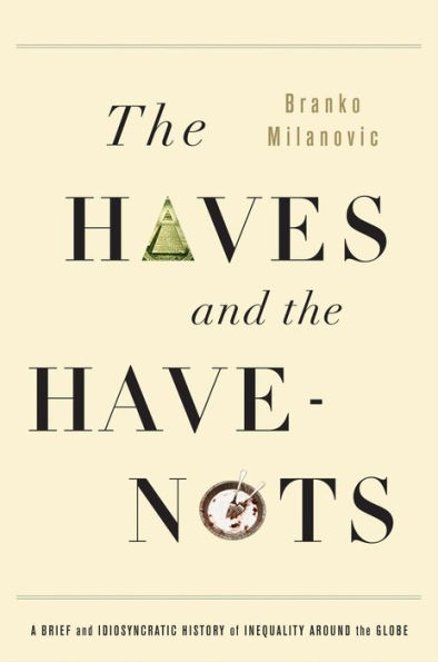 The Haves and the Have-Nots: A Brief and Idiosyncratic History of Global Inequality