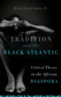 Tradition and the Black Atlantic: Critical Theory in the African Diaspora