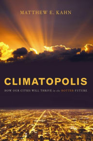 Title: Climatopolis: How Our Cities Will Thrive in the Hotter Future, Author: Matthew E. Kahn