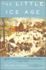 The Little Ice Age: How Climate Made History 1300-1850