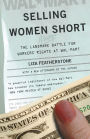 Selling Women Short: The Landmark Battle for Workers' Rights At Wal-Mart