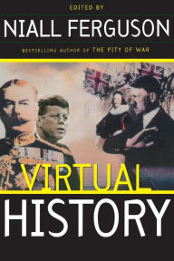 Title: Virtual History: Alternatives And Counterfactuals, Author: Niall Ferguson