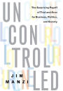 Uncontrolled: The Surprising Payoff of Trial-and-Error for Business, Politics, and Society