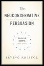 The Neoconservative Persuasion: Selected Essays, 1942-2009