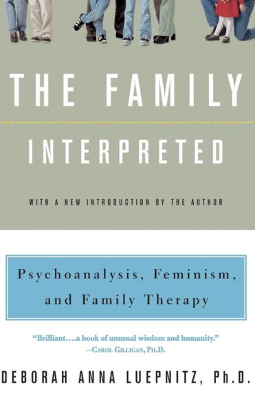 The Family Interpreted: Psychoanalysis, Feminism, And Family Therapy